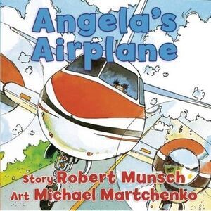 Angela's Airplane -- Robert Munsch